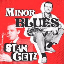 Stan Getz: Minor Blues