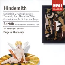 Eugene Ormandy: Hindemith: Symphonic Metamorphoses/Bartok: The Miraculous Mandarin etc.