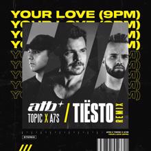 ATB: Your Love (9PM) (Tiësto Remix) (Your Love (9PM)Tiësto Remix)