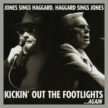 George Jones: Kickin' Out The Footlights... Again: Jones Sings Haggard, Haggard Sings Jones