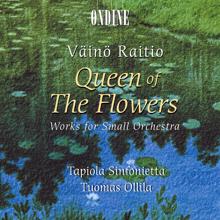 Tapiola Sinfonietta: Raitio, V.: Queen of the Flowers - Works for Small Orchestra