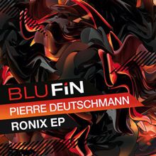 Pierre Deutschmann: Ronix Ep