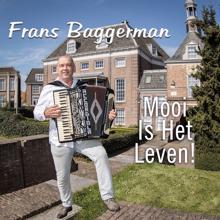 Frans Baggerman: Mooi Is Het Leven
