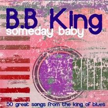 B.B. King: Someday Baby