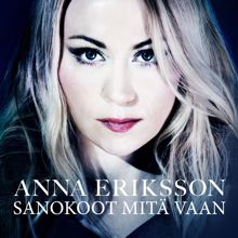 Anna Eriksson: Sanokoot mitä vaan (Radio Edit)