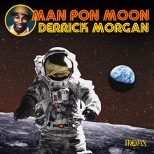 Derrick Morgan: Man Pon Moon