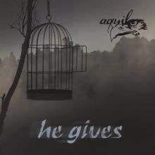 Aquila: He Gives