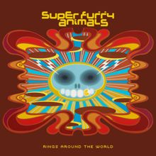 Super Furry Animals: Rings Around the World (20th Anniversary Edition;Pt. 2)