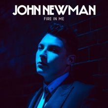 John Newman: Fire In Me