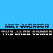 Milt Jackson: The Jazz Series