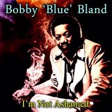 Bobby "Blue" Bland: I'm Not Ashamed