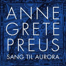 Anne Grete Preus: Sang til Aurora (med Oslo Domkirkes guttekor)