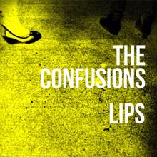 The Confusions: Lips