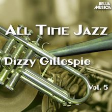 Dizzy Gillespie: All Time Jazz: Dizzy Gillespie, Vol. 5