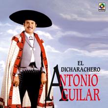 Antonio Aguilar: El Dicharachero