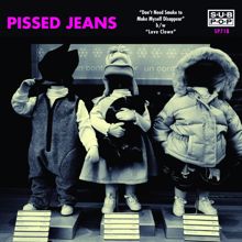 Pissed Jeans: Don't Need Smoke to Make Myself Disappear