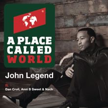 John Legend feat. Dan Croll, Nach, and Anni B Sweet: A Place Called World