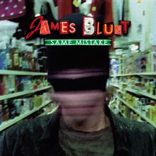 James Blunt: Same Mistake (Album Version)