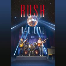 Rush: R40 Live (Live At Air Canada Centre, Toronto, Canada / June 2015) (R40 LiveLive At Air Canada Centre, Toronto, Canada / June 2015)