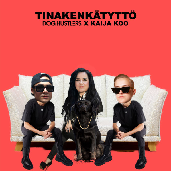 DOG HUSTLERS - Tinakenktytt (feat. Kaija Koo)