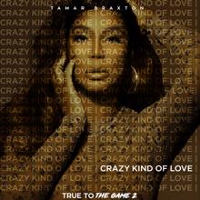 Tamar Braxton: Crazy Kind of Love (From "True to the Game 2")