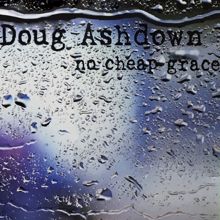 Doug Ashdown: No Cheap Grace