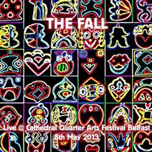 The Fall: Live at Cathedral Quarter Arts Festival Belfast 8th May 2013