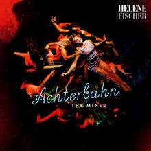 Helene Fischer: Achterbahn (The Mixes)