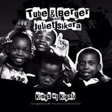 Tube & Berger feat. Juliet Sikora: Kings of Kigali (Original Mix)