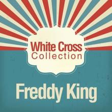 Freddy King: White Cross Collection