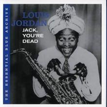 Louis Jordan: Jack, You're Dead: The Essential Blue Archive