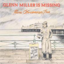 Rune Öfwerman Trio: Glenn Miller Is Missing