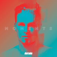 Darude, Tom Fall, Sebastian Reyman: Moments (feat. Sebastian Reyman)