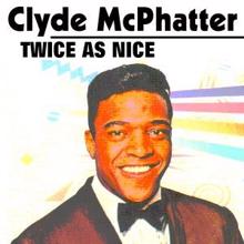 Clyde Mcphatter: Twice as Nice