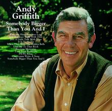 Andy Griffith: Somebody Bigger Than You And I