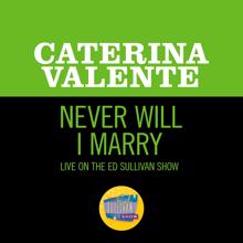 Caterina Valente: Never Will I Marry (Live On The Ed Sullivan Show, February 15, 1970) (Never Will I MarryLive On The Ed Sullivan Show, February 15, 1970)