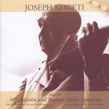 Joseph Szigeti: Mendelssohn, F.: Violin Concerto / Brahms, J.: Violin Concerto (Szigeti, Philharmonic Symphony, Walter, Mitropoulos) (1941, 1948)