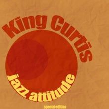 King Curtis: Jazz Attitude