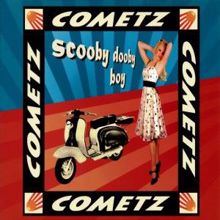 Cometz: Scooby Dooby Boy (Extended Mix)