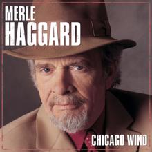 Merle Haggard: Chicago Wind