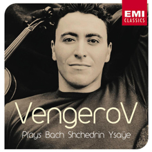 Maxim Vengerov: Vengerov Plays Bach, Shchedrin & Ysaÿe