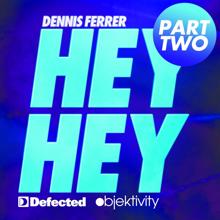 Dennis Ferrer: Hey Hey (Pt. 2)