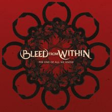 Bleed From Within: The End of All We Know