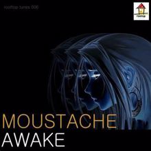 Moustache: Awake