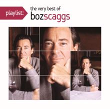 Boz Scaggs: Playlist: The Very Best Of Boz Scaggs