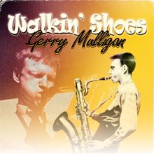 Gerry Mulligan: Walkin' Shoes