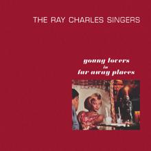 The Ray Charles Singers: Young Lovers in Far Away Places (2021 Remaster from the Original Somerset Tapes)