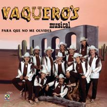 Vaquero's Musical: Para Que No Me Olvides