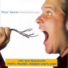 Peter Wackel: Party Palmen Weiber und n' Bier