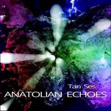 Tan Ses: Anatolian Echoes